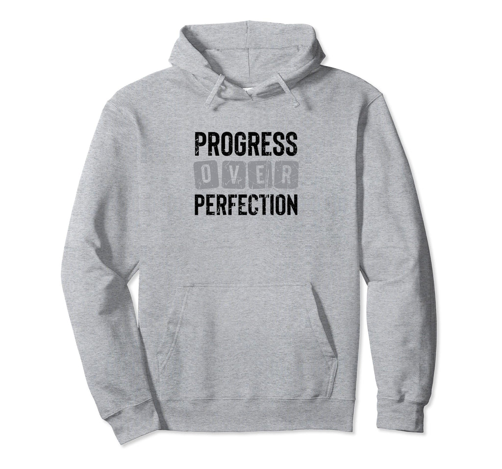Progress Over Perfection Inspirational Hoodie - Unique Graphic Men Women - T-Shirt, Sweatshirt, Hoodie