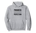 Progress Over Perfection Inspirational Hoodie - Unique Graphic Men Women - T-Shirt, Sweatshirt, Hoodie