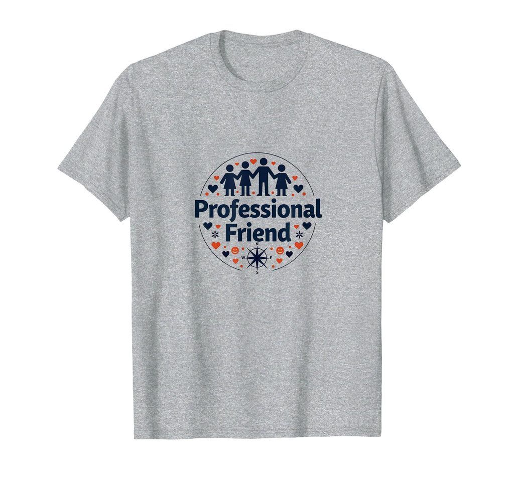 Professional Friend Emotional Support T-Shirt - Custom Art Print Unisex - T-Shirt, Sweatshirt, Hoodie