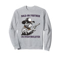 Hold Partner Im Overstimulated Hold Sweatshirt - Minimalist Print Unisex - T-Shirt, Sweatshirt, Hoodie