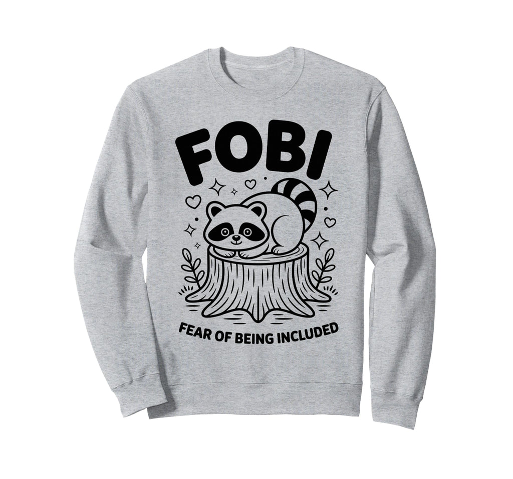 Fobi Fear Being Included Pet Owner Sweatshirt - Aesthetic Graphic Unisex - T-Shirt, Sweatshirt, Hoodie