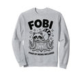 Fobi Fear Being Included Pet Owner Sweatshirt - Aesthetic Graphic Unisex - T-Shirt, Sweatshirt, Hoodie