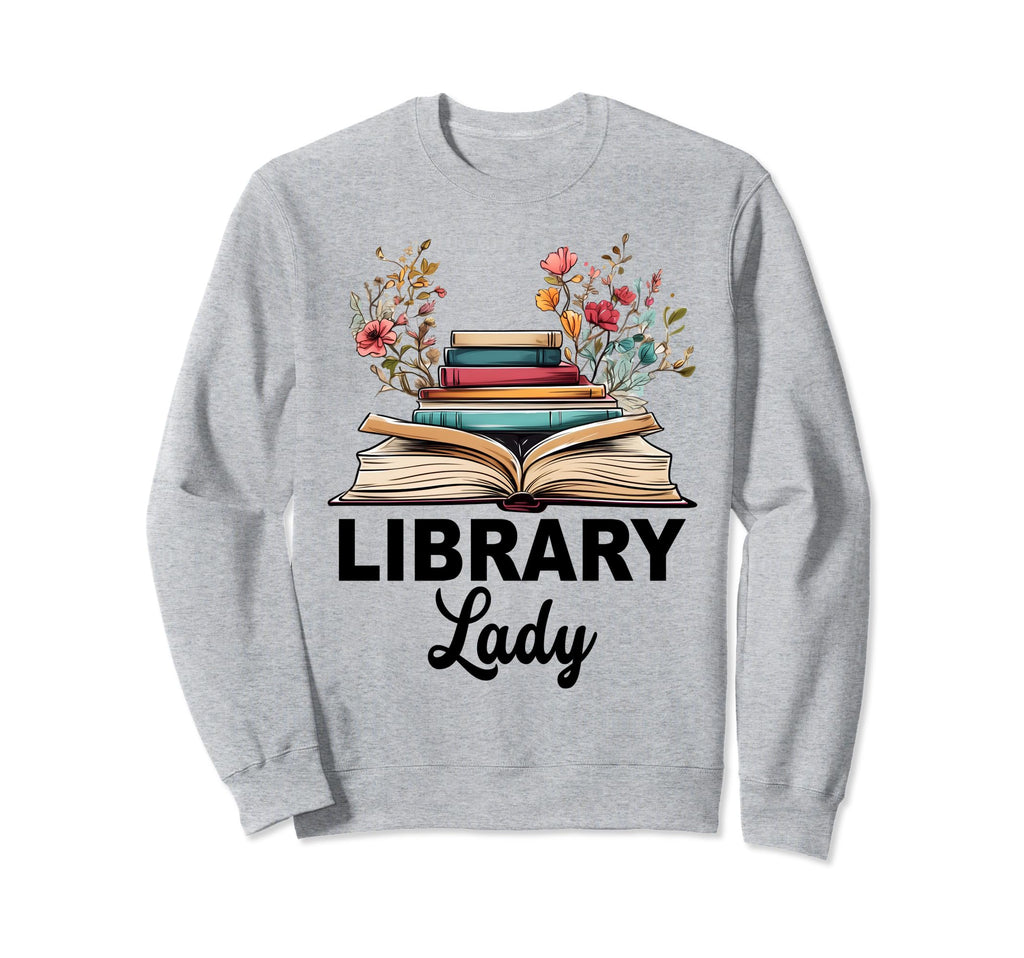 Funny Library Lady Librarian Library Sweatshirt - Novelty Apparel Unisex - T-Shirt, Sweatshirt, Hoodie