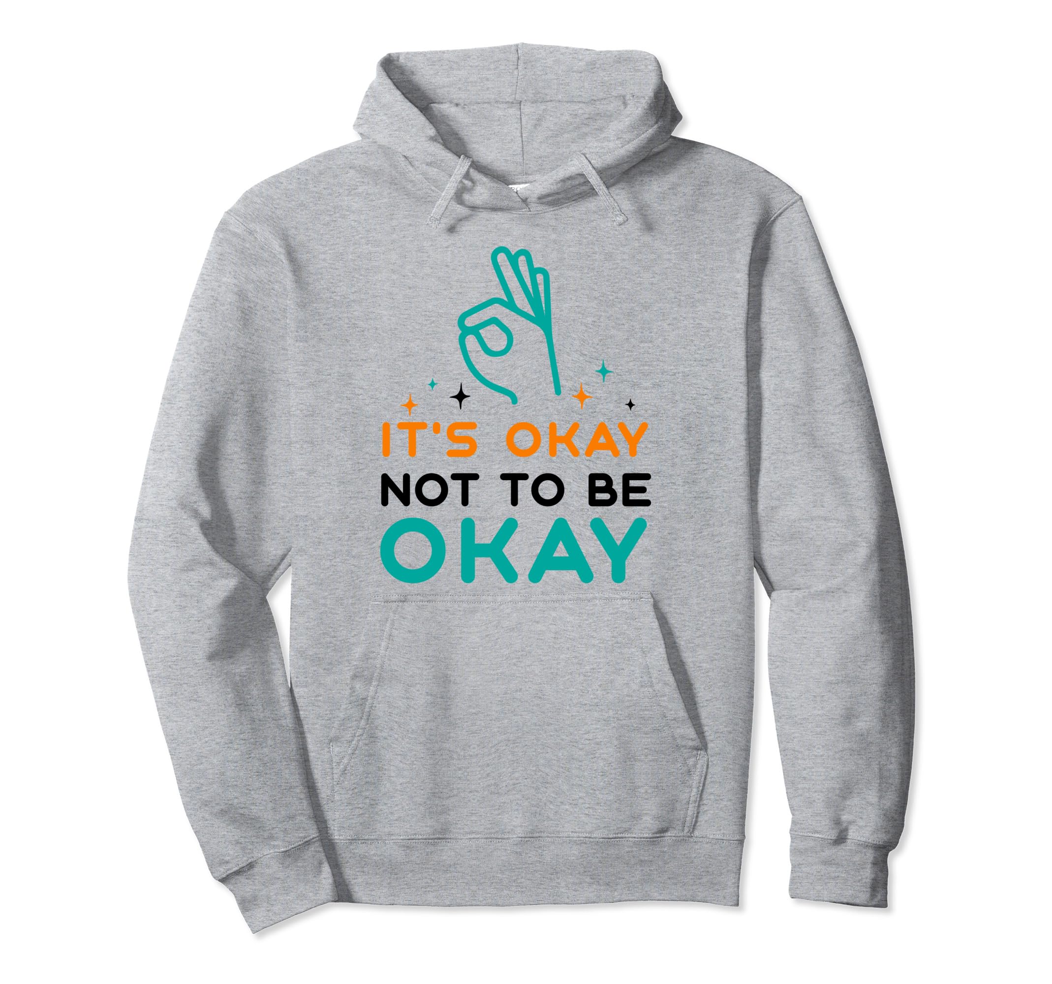 Its Okay To Not Be Okay Depression Hoodie - Fun Novelty Design Unisex - T-Shirt, Sweatshirt, Hoodie