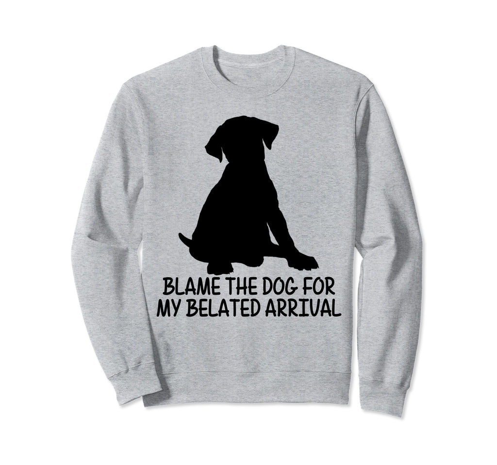 Blame Dog My Belated Arrival Sweatshirt - Minimalist Print for Adults - T-Shirt, Sweatshirt, Hoodie