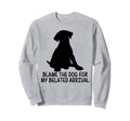 Blame Dog My Belated Arrival Sweatshirt - Minimalist Print for Adults - T-Shirt, Sweatshirt, Hoodie