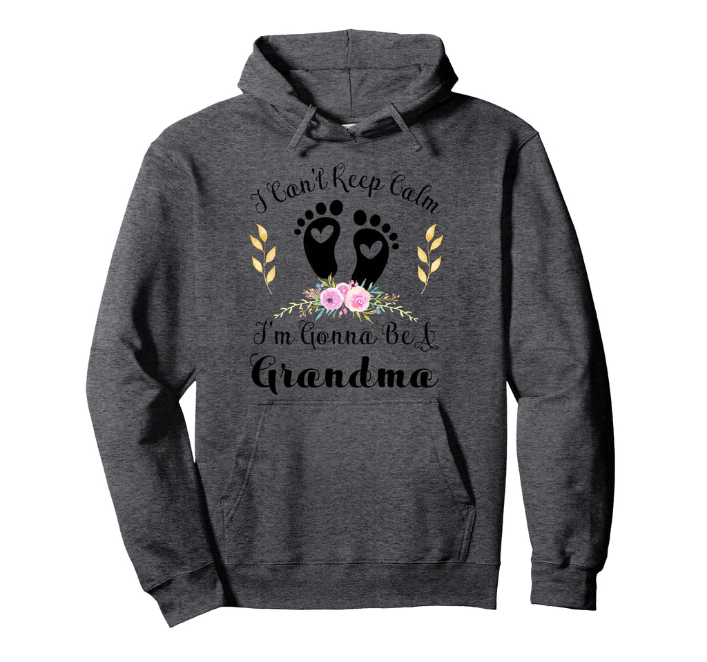 I Cant Keep Calm Im Gonna Be Grandma Hoodie - Streetwear Style Unisex - T-Shirt, Sweatshirt, Hoodie