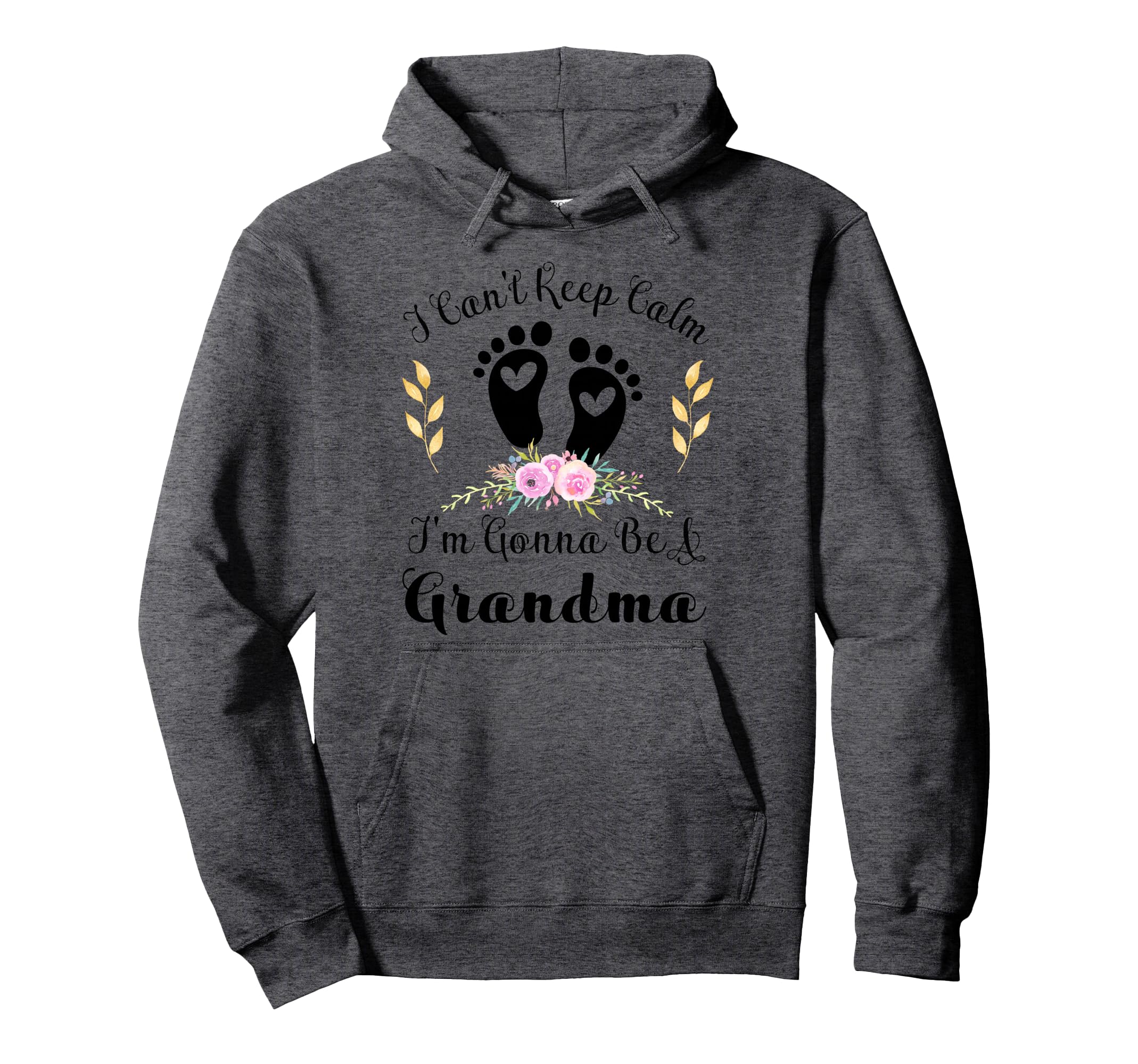 I Cant Keep Calm Im Gonna Be Grandma Hoodie - Streetwear Style Unisex - T-Shirt, Sweatshirt, Hoodie
