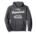 I Am Inimitable I Am Original Hoodie - Unique Graphic Unisex - T-Shirt, Sweatshirt, Hoodie