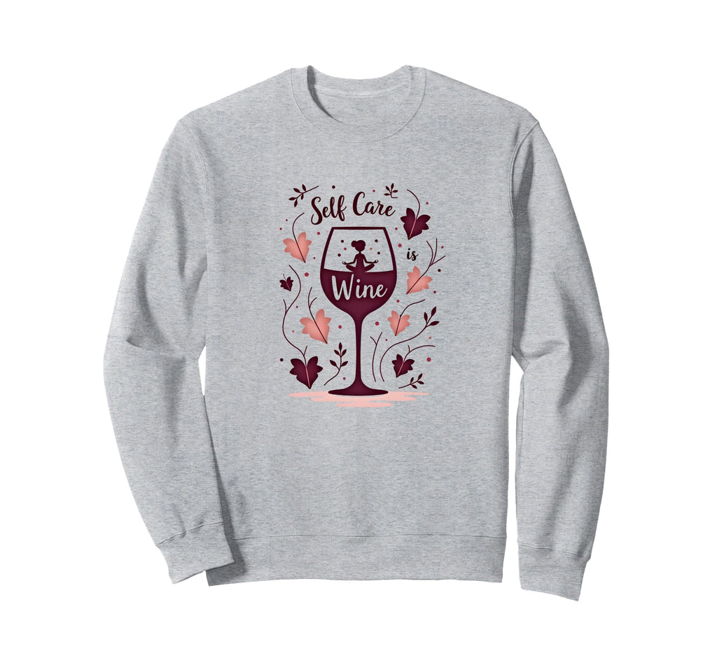Self Care Is Wine Zen Drinking Sweatshirt - Minimalist Print Men Women - T-Shirt, Sweatshirt, Hoodie