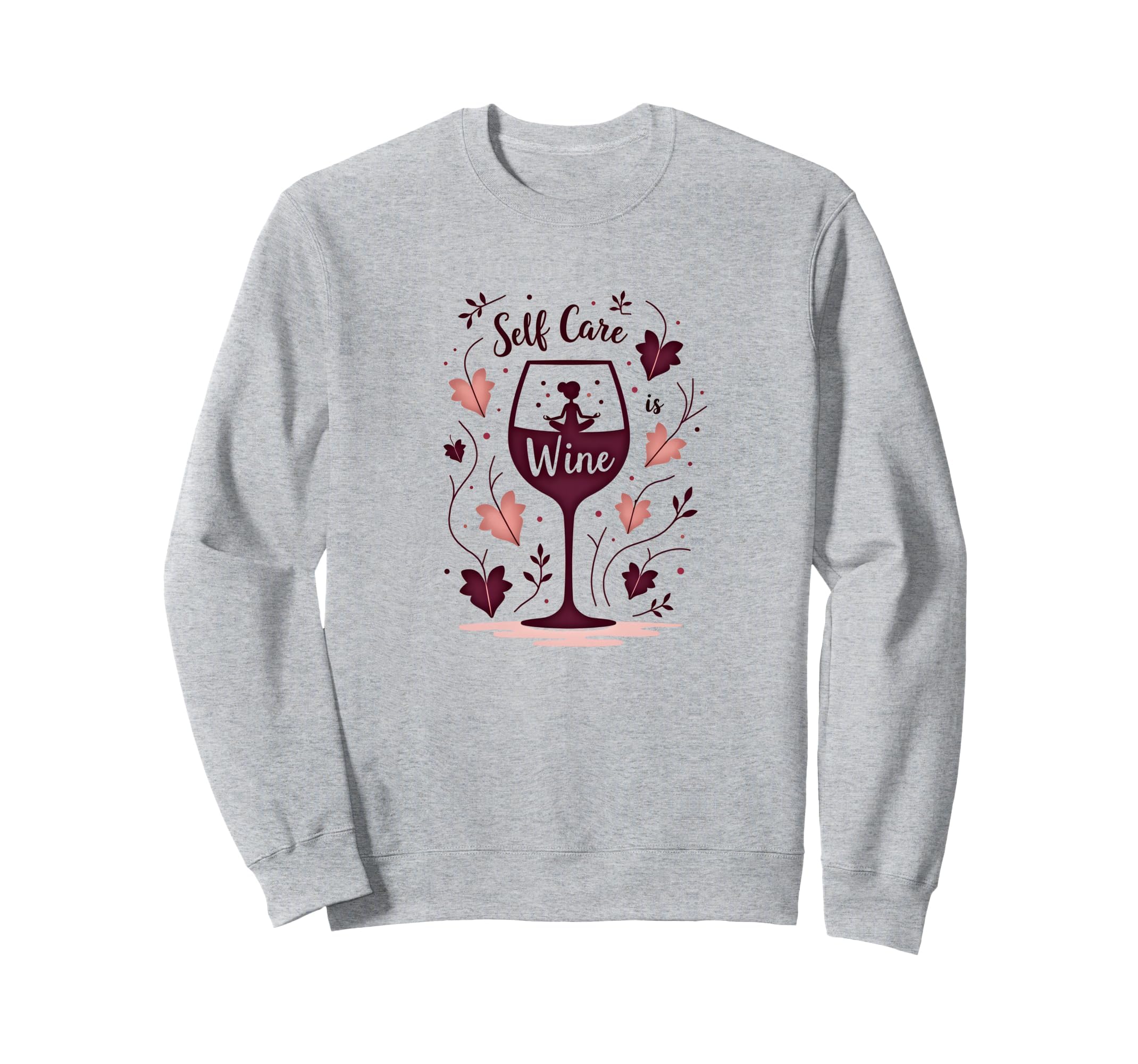 Self Care Is Wine Zen Drinking Sweatshirt - Minimalist Print Men Women - T-Shirt, Sweatshirt, Hoodie