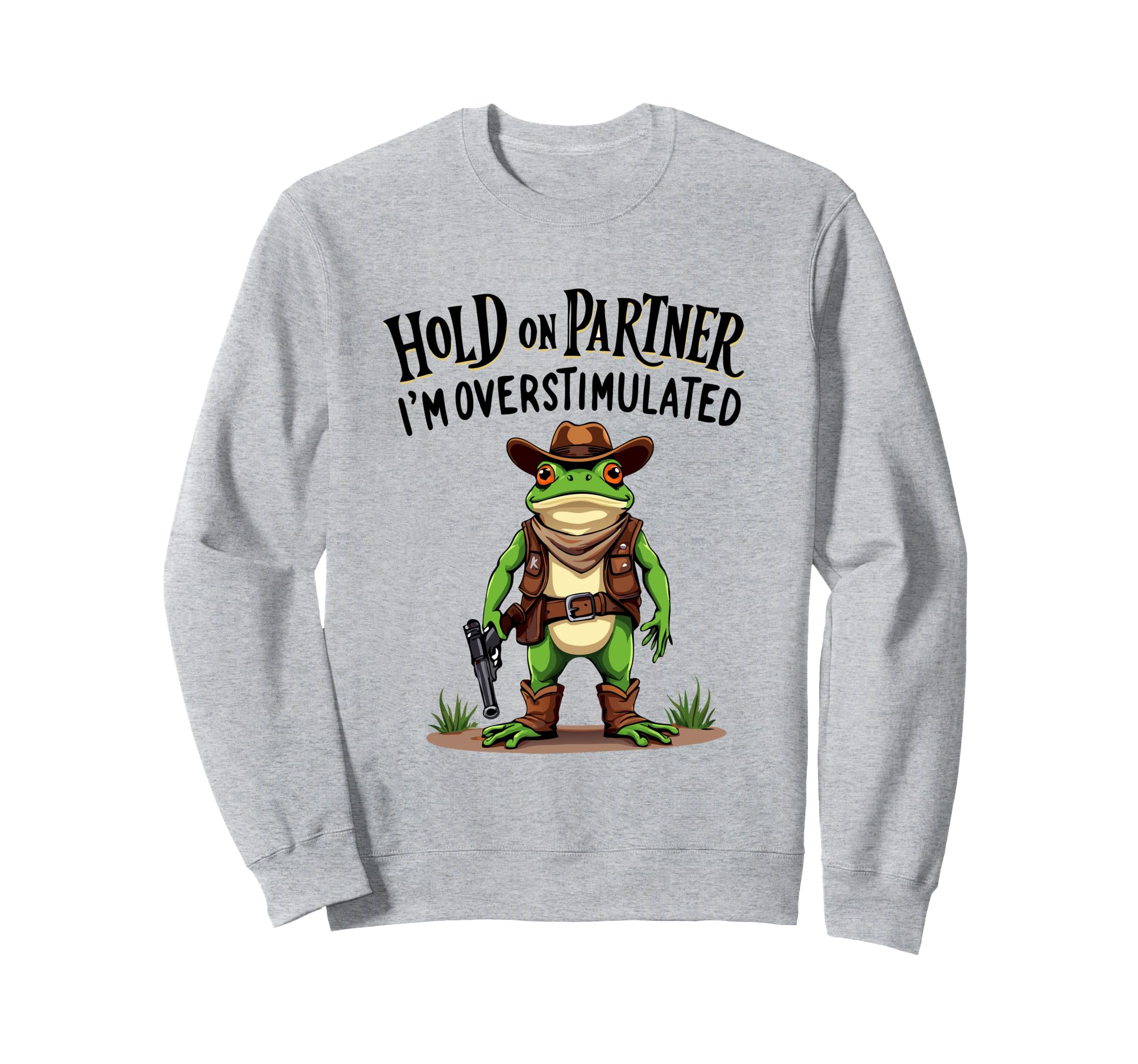 Hold Partner Im Overstimulated Sweatshirt - Unique Graphic for Adults - T-Shirt, Sweatshirt, Hoodie