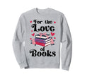 Love Books Are My Valentine I Sweatshirt - Casual Everyday Wear Unisex - T-Shirt, Sweatshirt, Hoodie