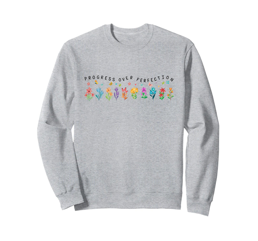 Progress Over Perfection Sweatshirt - Graphic Print for Adults - T-Shirt, Sweatshirt, Hoodie