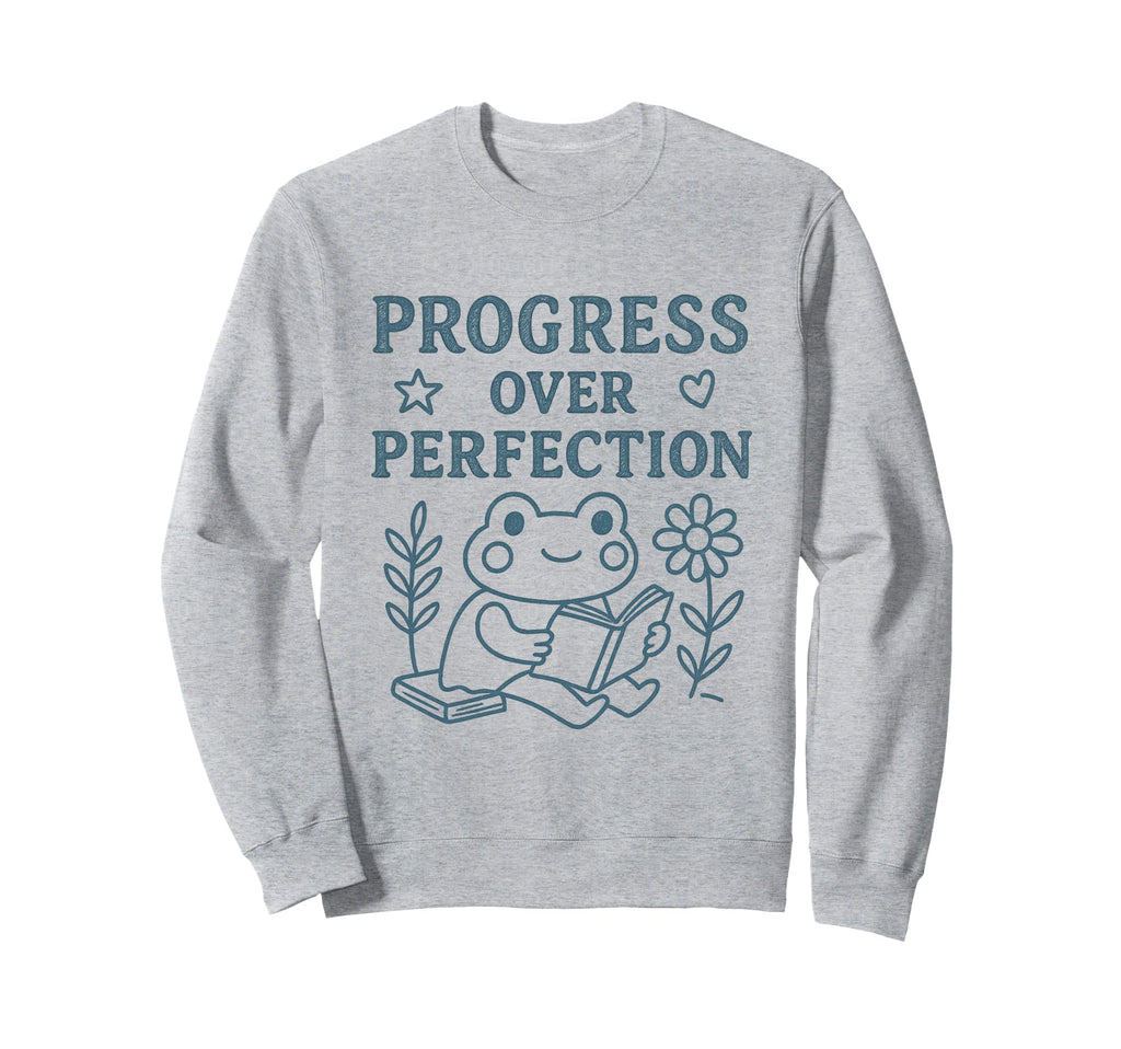Progress Over Perfection Sweatshirt - Trendy Graphic Men Women - T-Shirt, Sweatshirt, Hoodie
