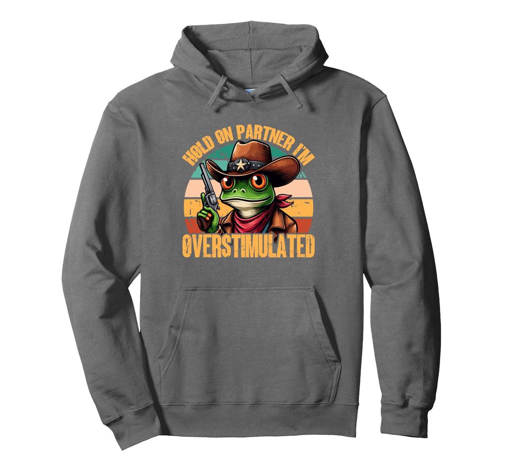 Hold Partner Im Overstimulated Cowboy Hoodie - Novelty Apparel for Adults - T-Shirt, Sweatshirt, Hoodie