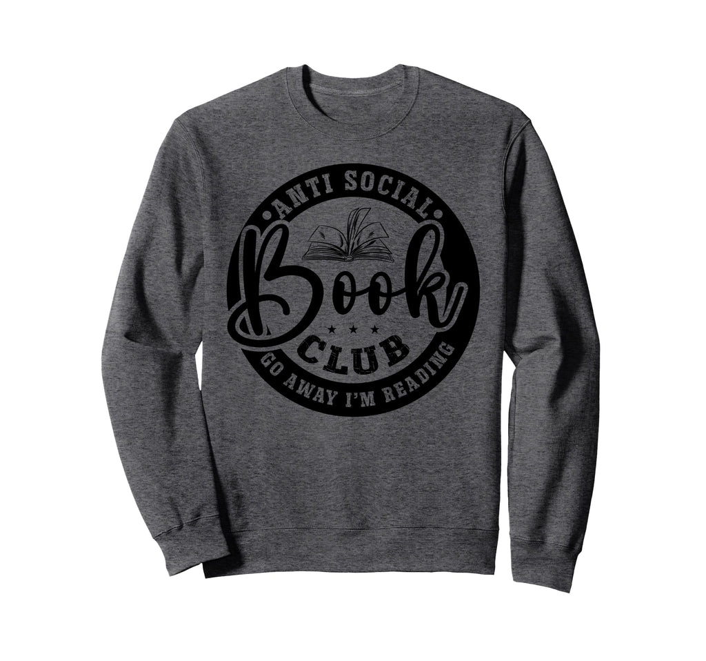 Anti Social Book Club Go Away Im Sweatshirt - Custom Art Print for Adults - T-Shirt, Sweatshirt, Hoodie