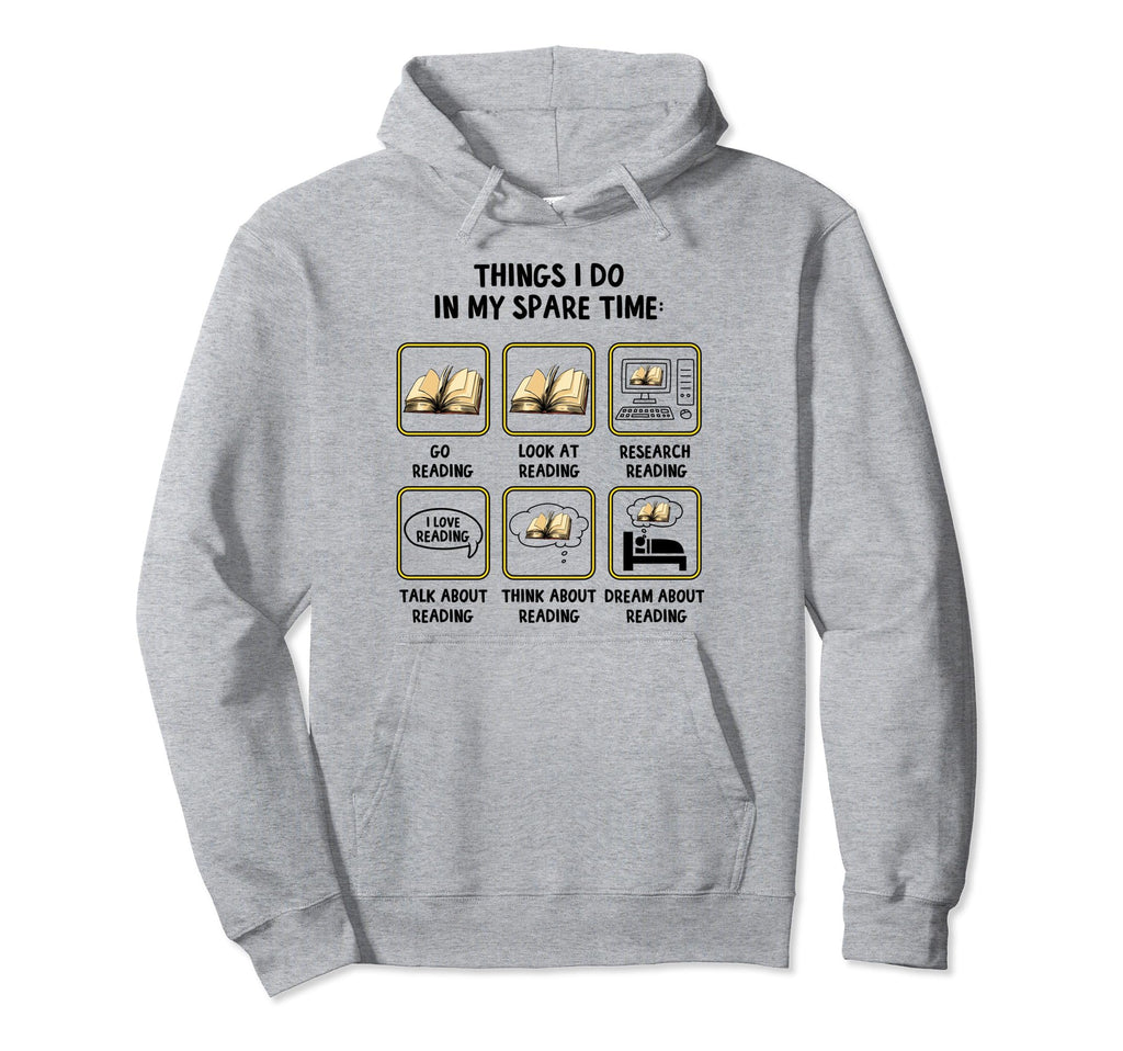 Things I Do My Spare Time Reading Hoodie - Novelty Apparel Men Women - T-Shirt, Sweatshirt, Hoodie