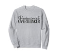 Professional Overthinker Funny Sweatshirt - Custom Art Print Men Women - T-Shirt, Sweatshirt, Hoodie
