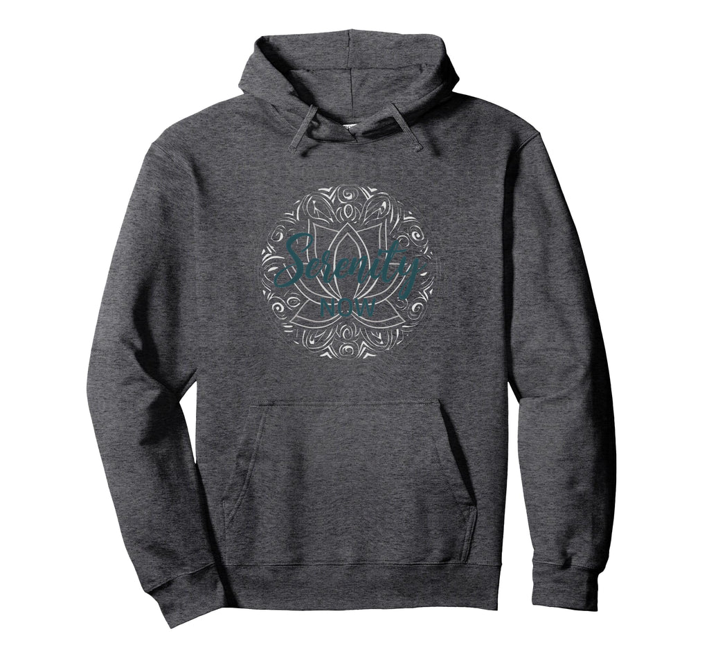 Serenity Now Zen Lotus Mandala Hoodie - Unique Graphic for Adults - T-Shirt, Sweatshirt, Hoodie
