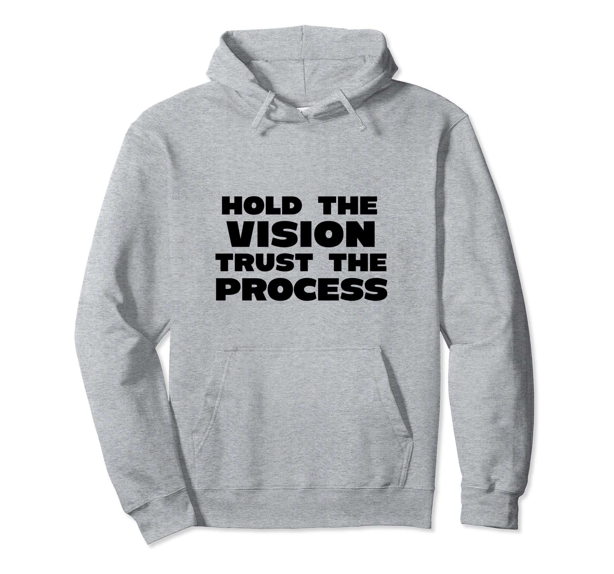 Hold Vision Trust Process X Motivational Hoodie - Custom Art Print Unisex - T-Shirt, Sweatshirt, Hoodie