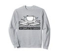 Sorry I Cant Make It Im Completely Sweatshirt - Aesthetic Graphic Unisex - T-Shirt, Sweatshirt, Hoodie