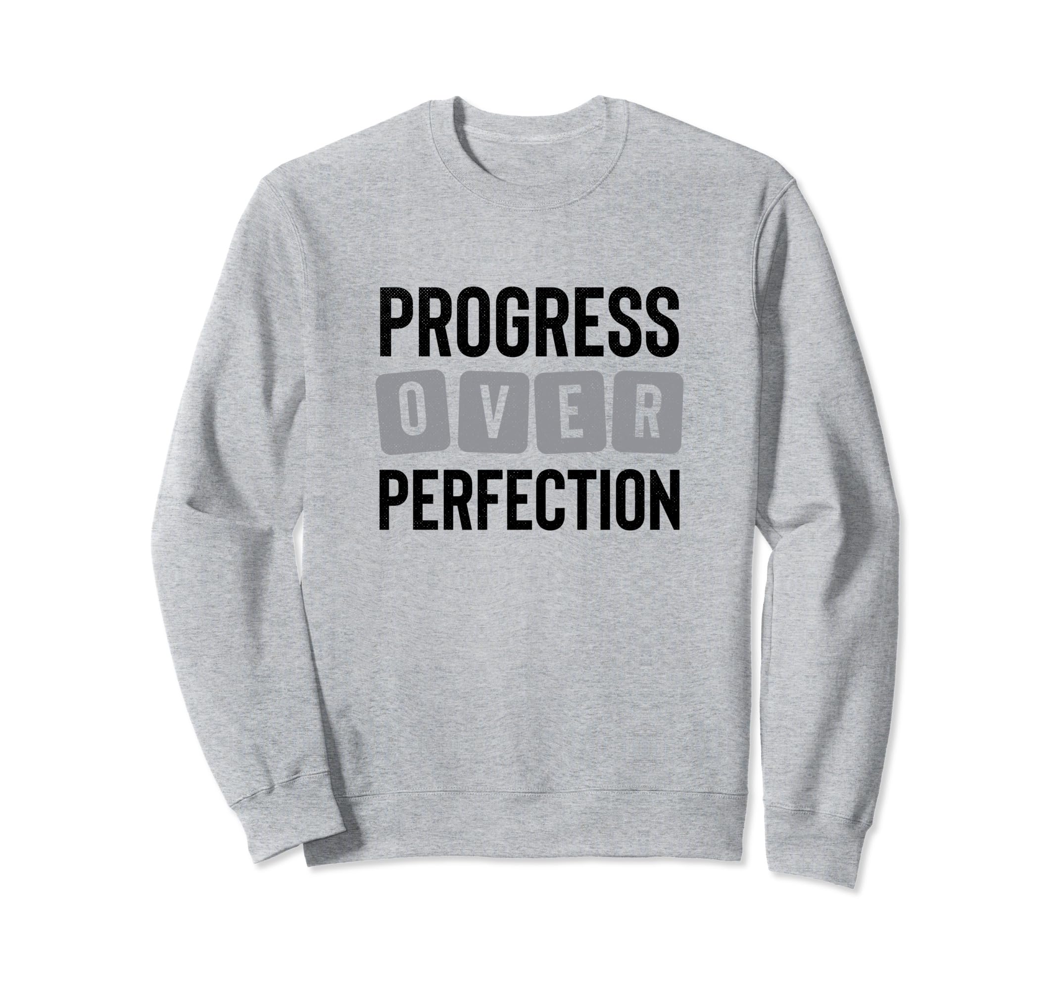 Progress Over Perfection Sweatshirt - Casual Everyday Wear Men Women - T-Shirt, Sweatshirt, Hoodie