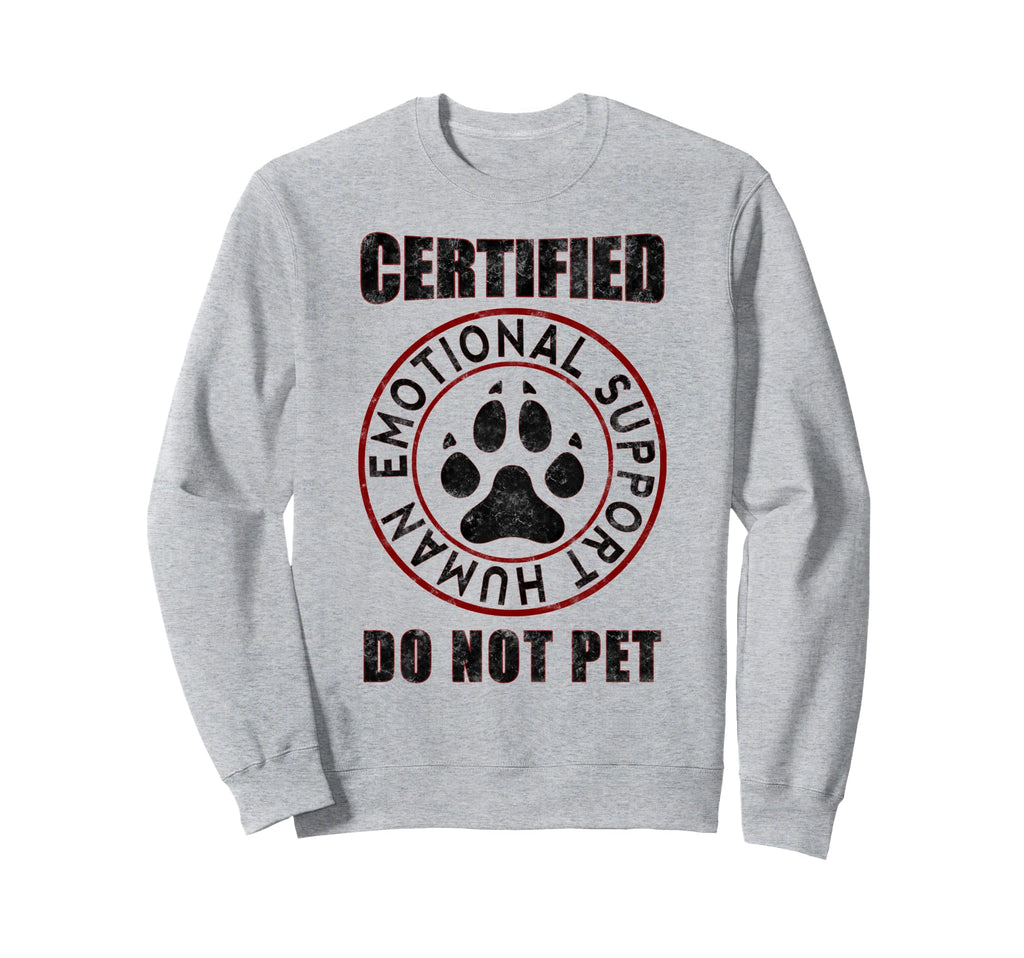 Emotional Support Human Do Not Sweatshirt - Fun Novelty Design Men Women - T-Shirt, Sweatshirt, Hoodie