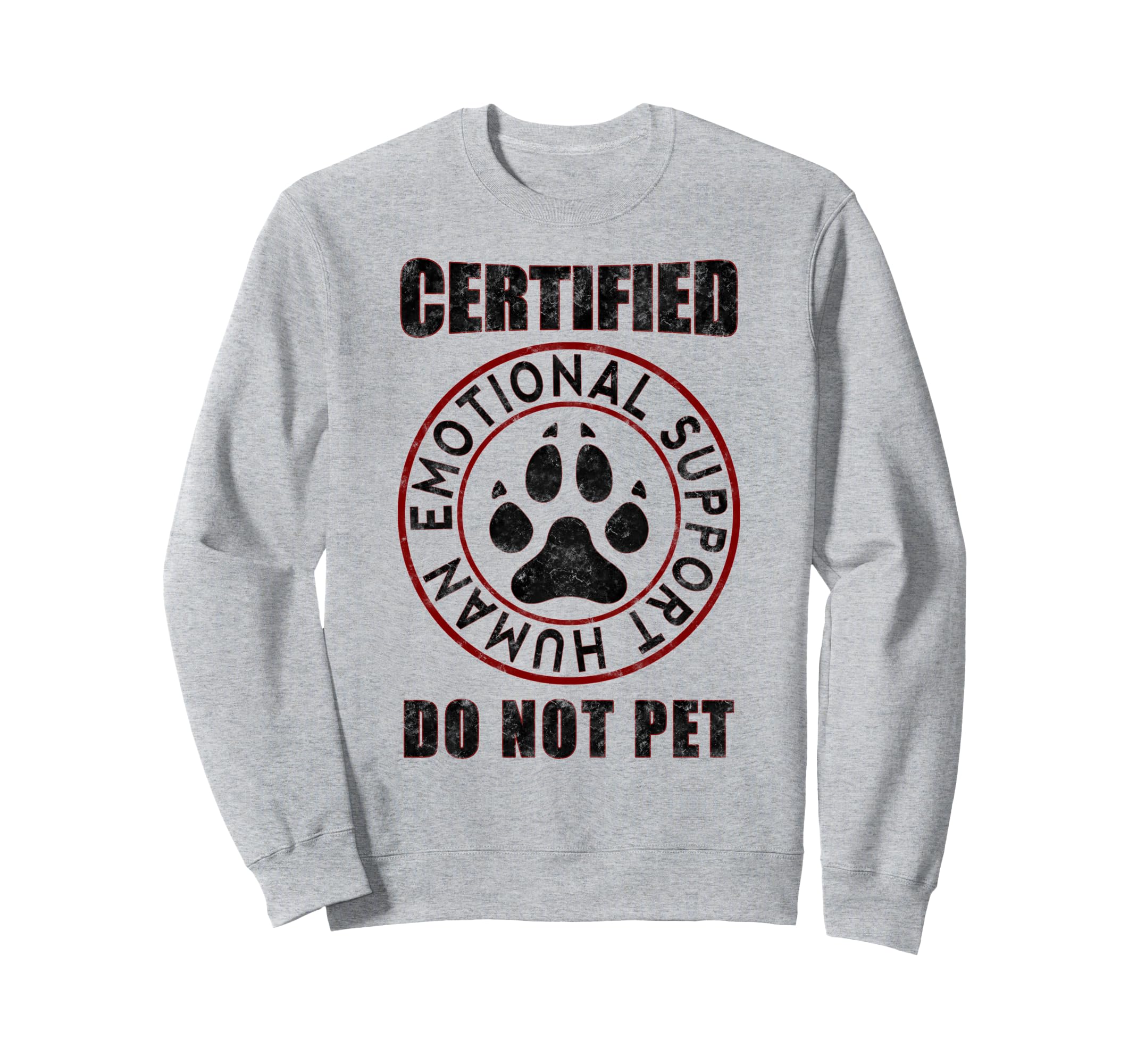 Emotional Support Human Do Not Sweatshirt - Fun Novelty Design Men Women - T-Shirt, Sweatshirt, Hoodie