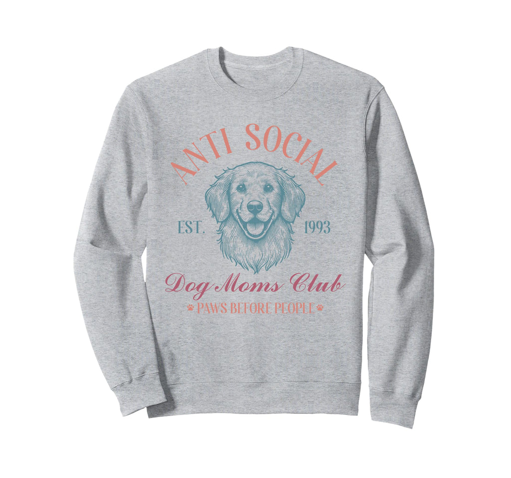 Antisocial Dog Moms Club Funny Dog Sweatshirt - Aesthetic Graphic Unisex - T-Shirt, Sweatshirt, Hoodie