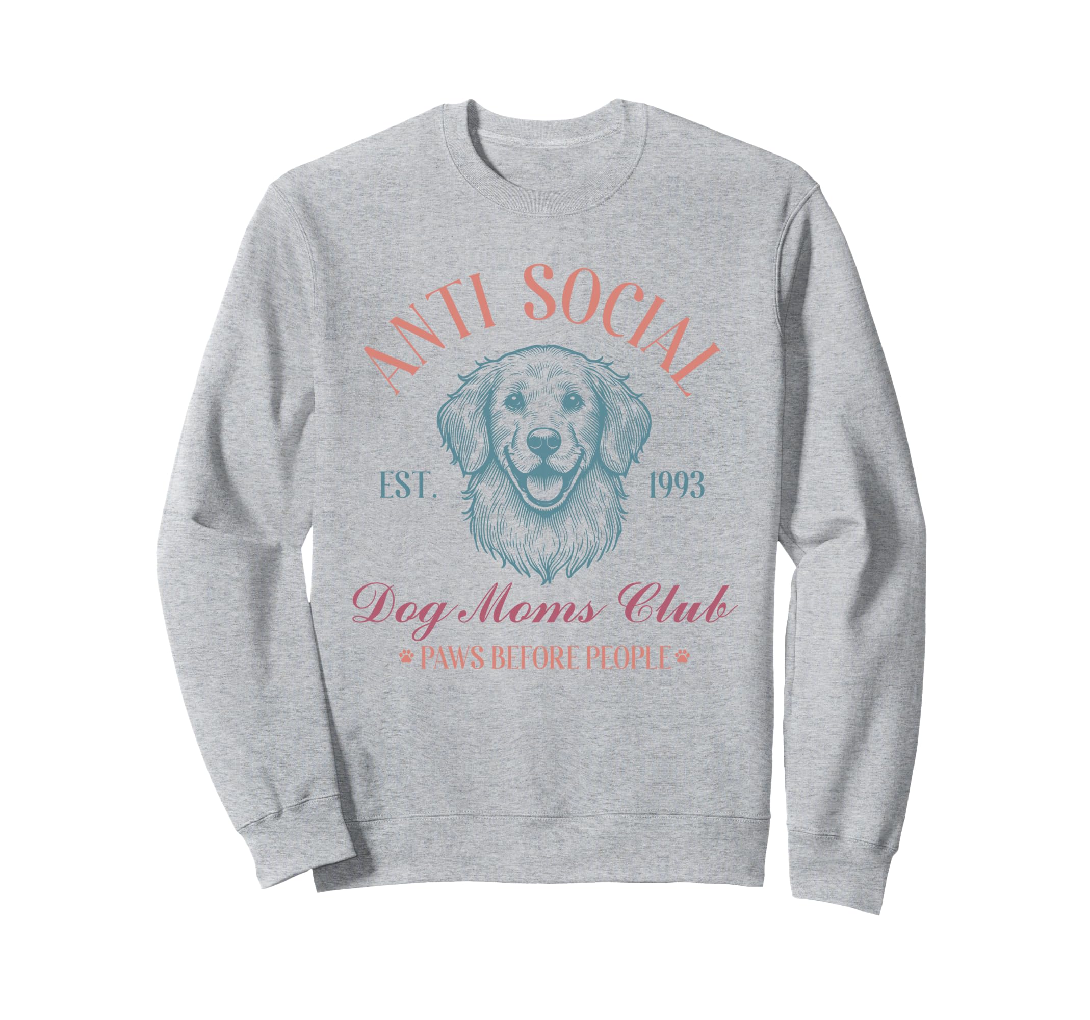 Antisocial Dog Moms Club Funny Dog Sweatshirt - Aesthetic Graphic Unisex - T-Shirt, Sweatshirt, Hoodie