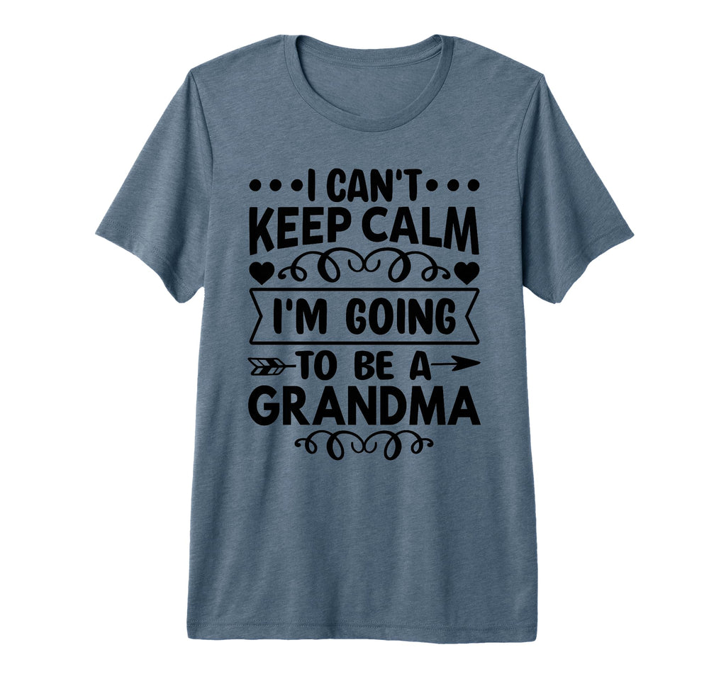 I Cant Keep Calm Im Going To Be Grandma T-Shirt - Trendy Graphic Men Women - T-Shirt, Sweatshirt, Hoodie