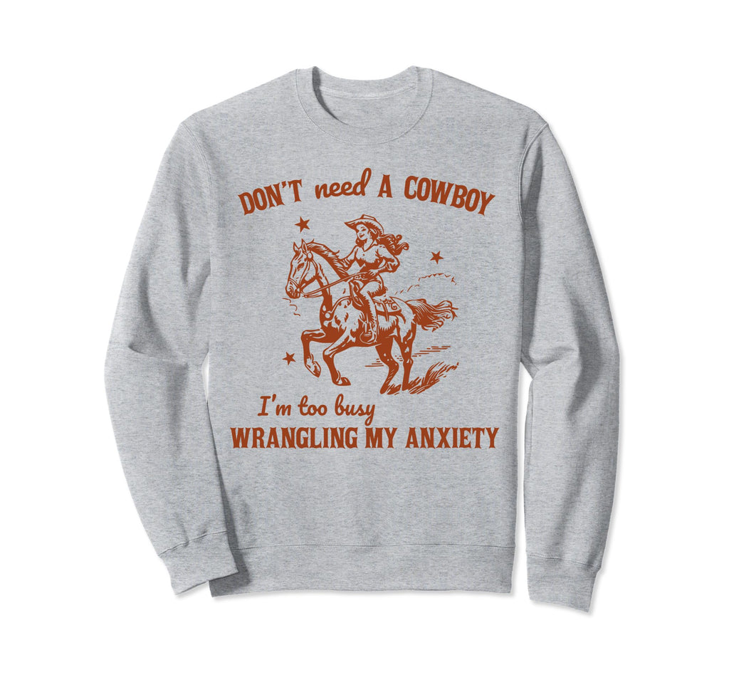 Dont Need Cowboy Im Busy Wrangling My Sweatshirt - Trendy Graphic Unisex - T-Shirt, Sweatshirt, Hoodie