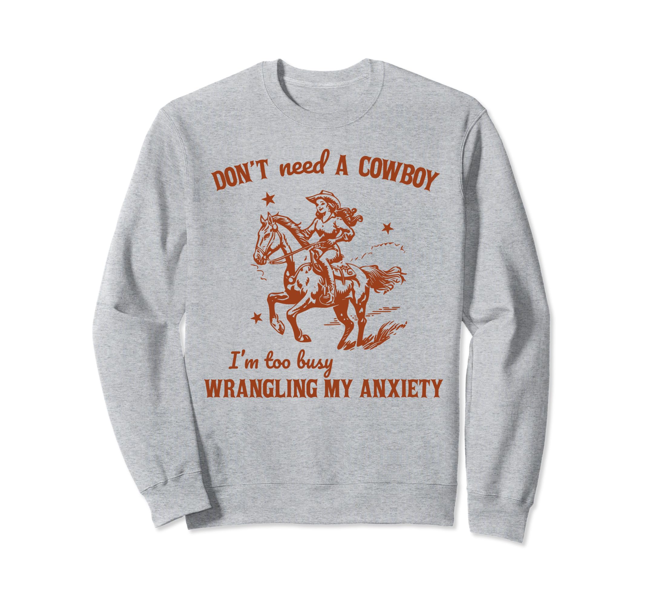 Dont Need Cowboy Im Busy Wrangling My Sweatshirt - Trendy Graphic Unisex - T-Shirt, Sweatshirt, Hoodie