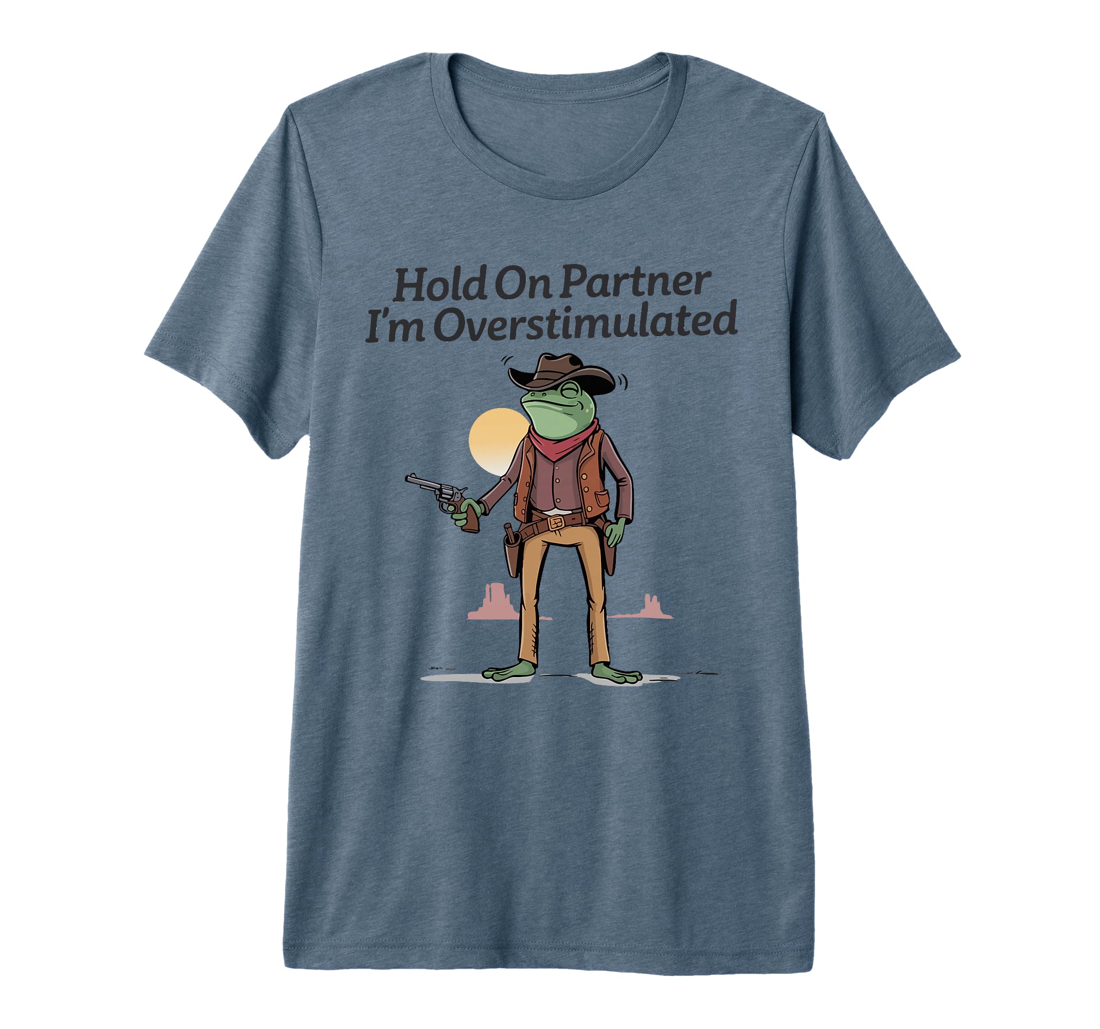 Hold Partner Im Overstimulated Cowboy T-Shirt - Minimalist Print Unisex - T-Shirt, Sweatshirt, Hoodie