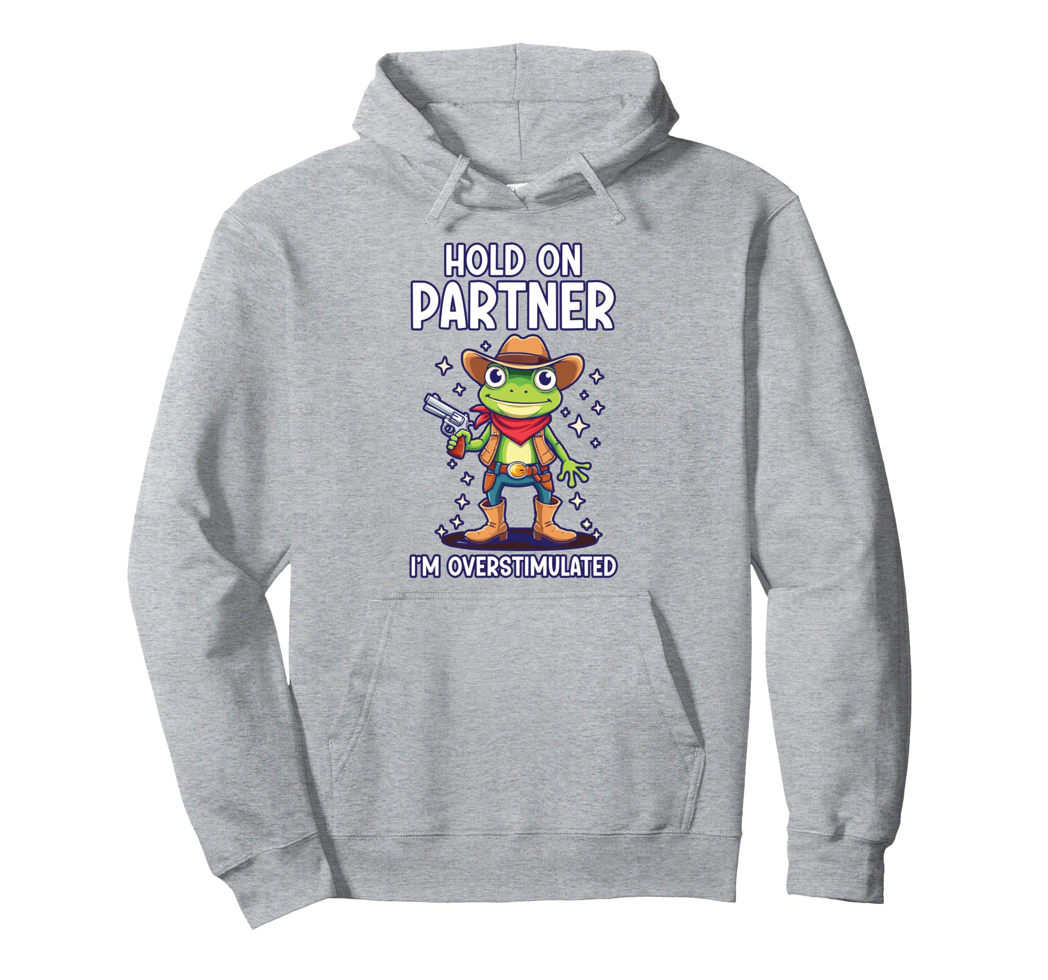Hold Partner Im Overstimulated Funny Hoodie - Fun Novelty Design Unisex - T-Shirt, Sweatshirt, Hoodie