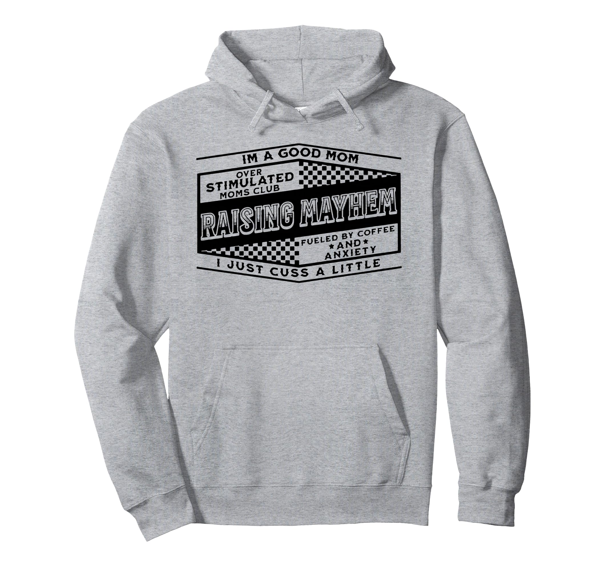 Im Good Mom Over Stimulated Moms Club Hoodie - Graphic Print Men Women - T-Shirt, Sweatshirt, Hoodie
