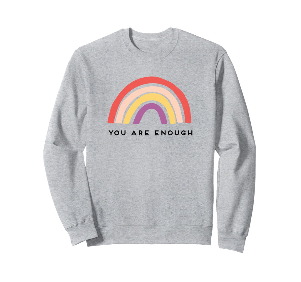 You Are Enough Motivational Rainbow Sweatshirt - Unique Graphic Unisex - T-Shirt, Sweatshirt, Hoodie
