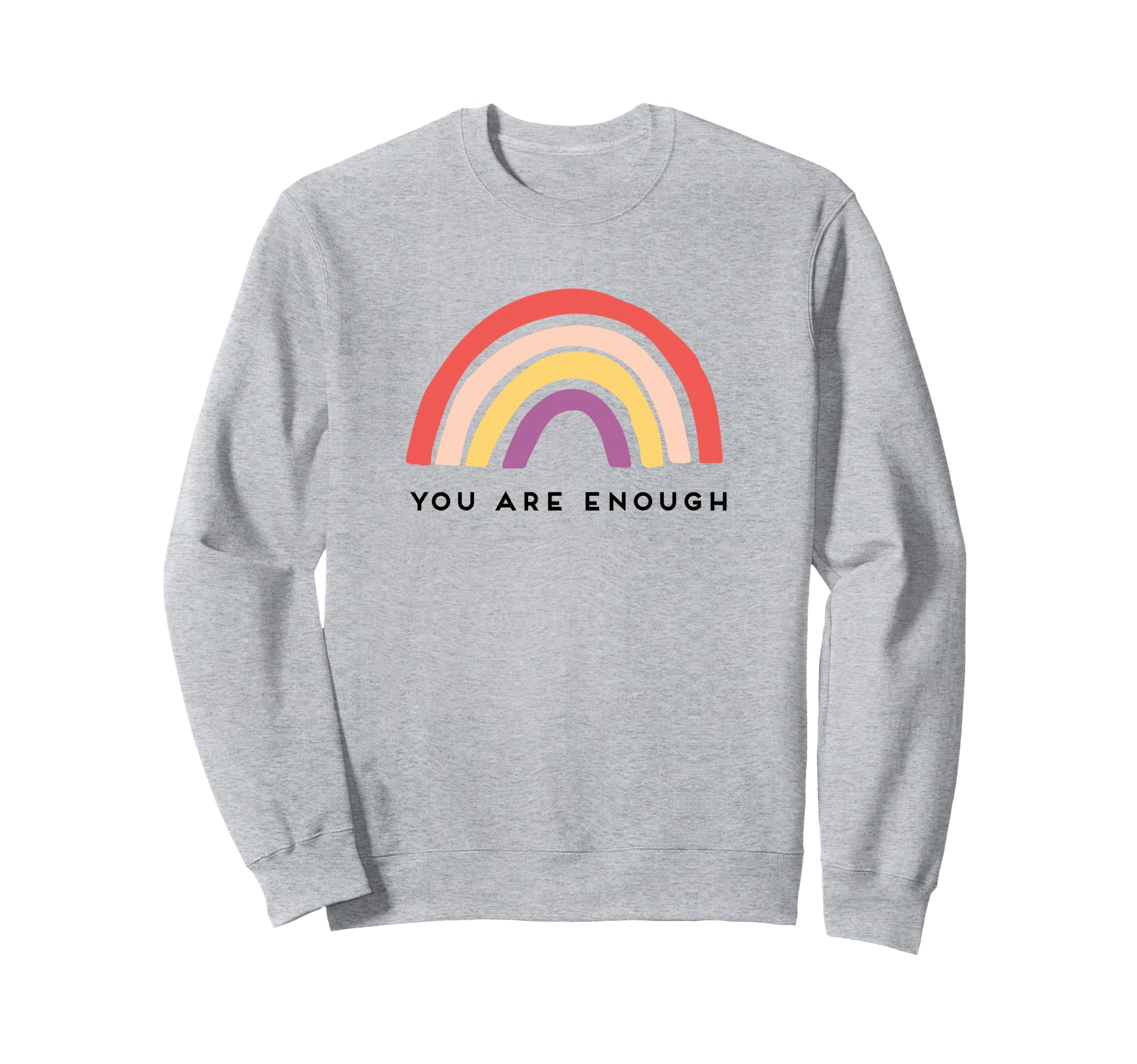 You Are Enough Motivational Rainbow Sweatshirt - Unique Graphic Unisex - T-Shirt, Sweatshirt, Hoodie