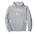 Choose Joy Happy Choose Joy Hoodie - Streetwear Style for Adults - T-Shirt, Sweatshirt, Hoodie
