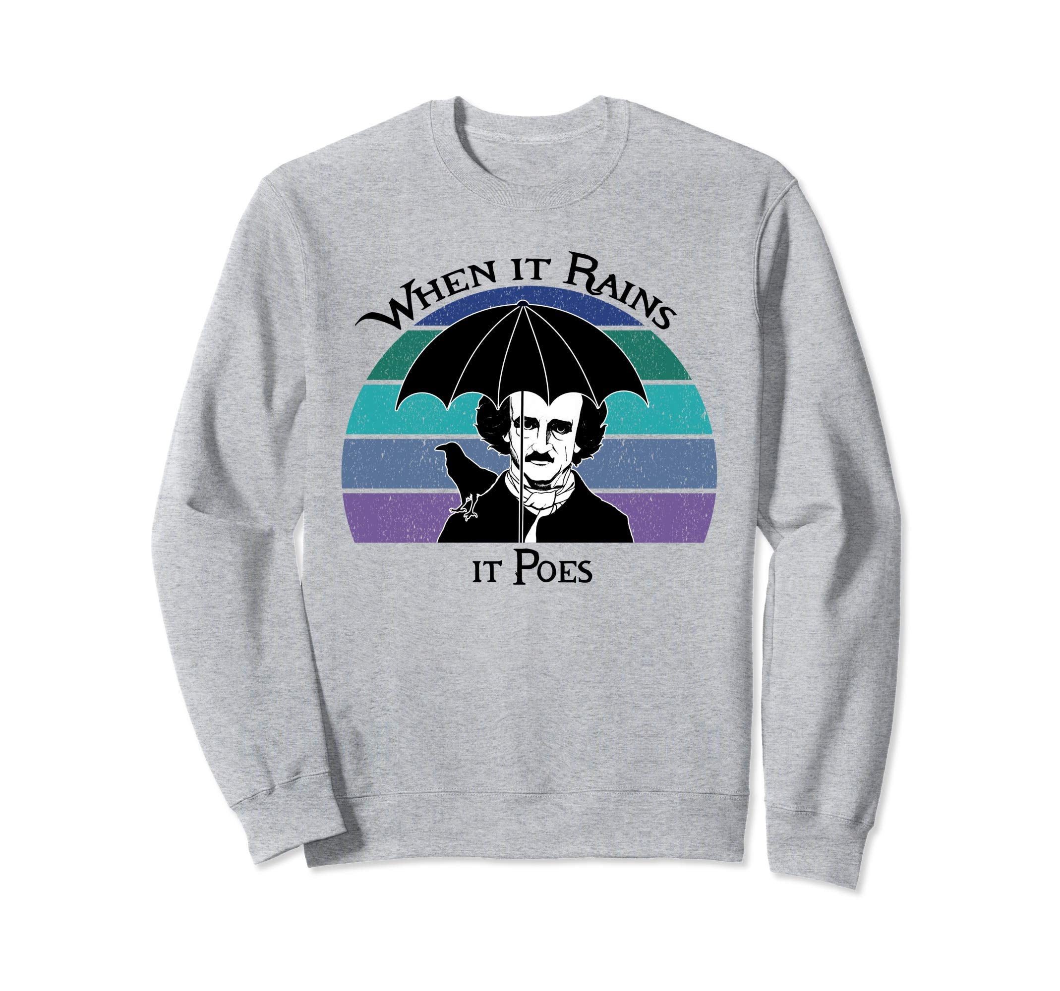 When It Rains It Poes Funny Edgar Sweatshirt - Trendy Graphic for Adults - T-Shirt, Sweatshirt, Hoodie