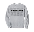 Book Clubin Books Reading Lover Sweatshirt - Unique Graphic for Adults - T-Shirt, Sweatshirt, Hoodie