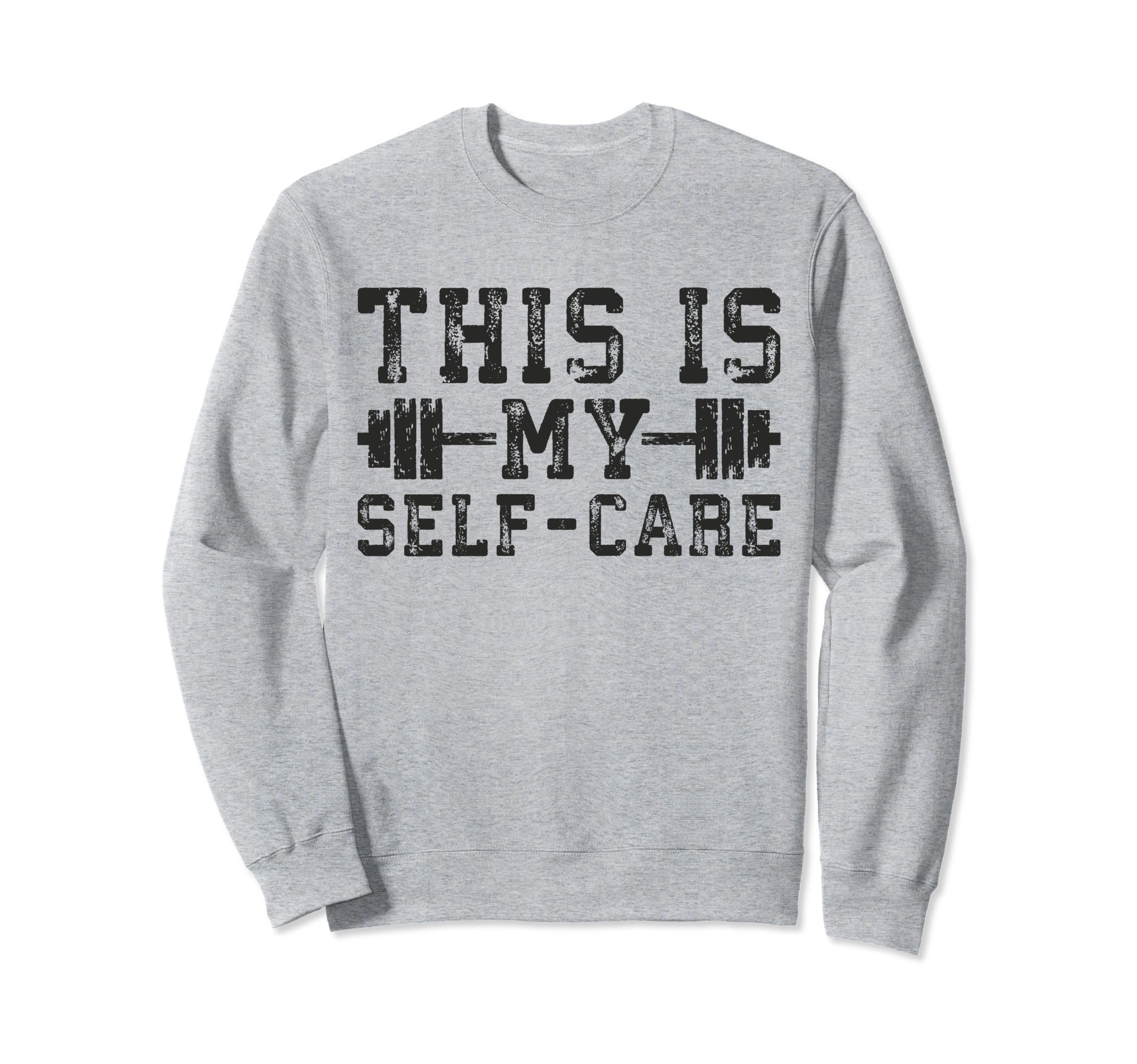 This Is My Self Care Gym Sweatshirt - Casual Everyday Wear for Adults - T-Shirt, Sweatshirt, Hoodie