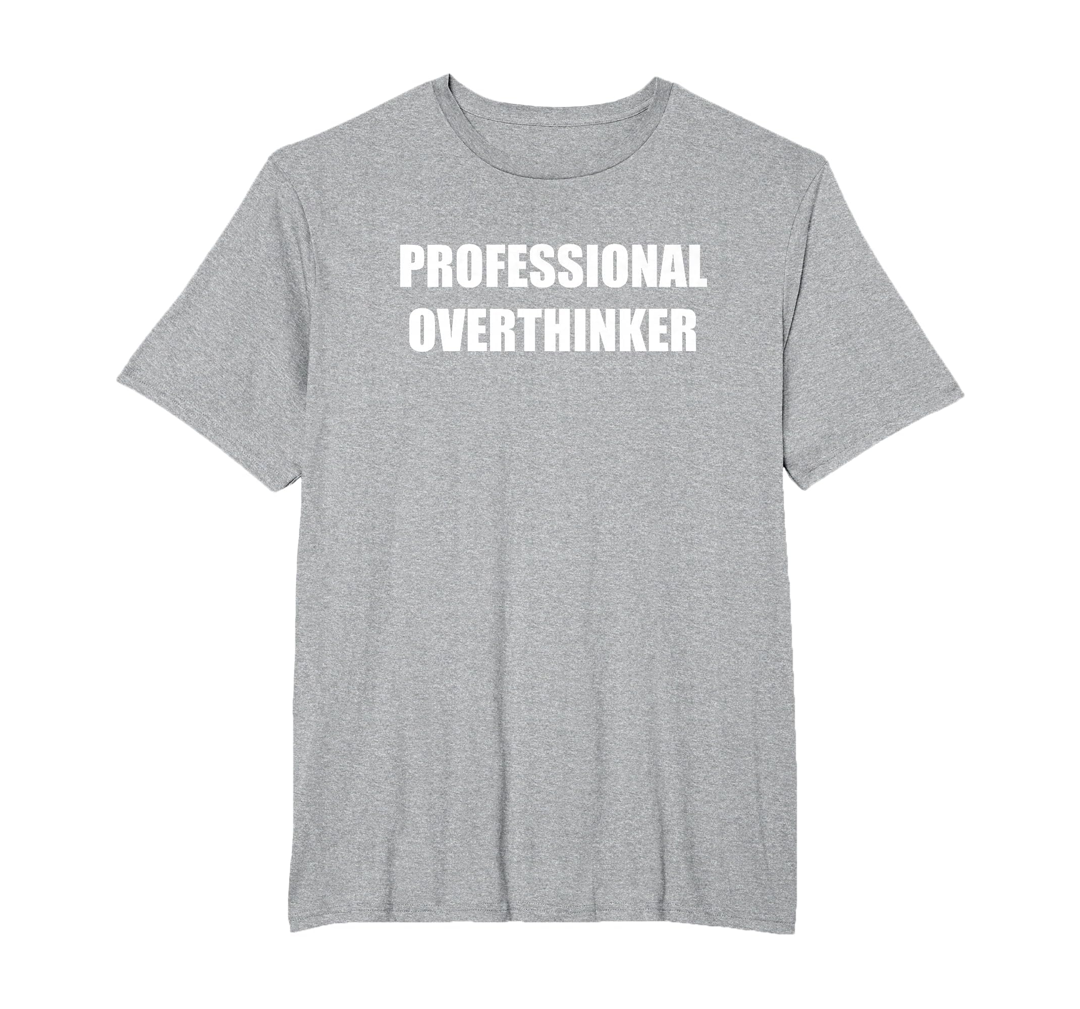 Professional Overthinker Mens Big T-Shirt - Minimalist Print for Adults - T-Shirt, Sweatshirt, Hoodie
