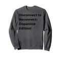 Dopamine Reset Digital Detox Self Sweatshirt - Novelty Apparel for Adults - T-Shirt, Sweatshirt, Hoodie