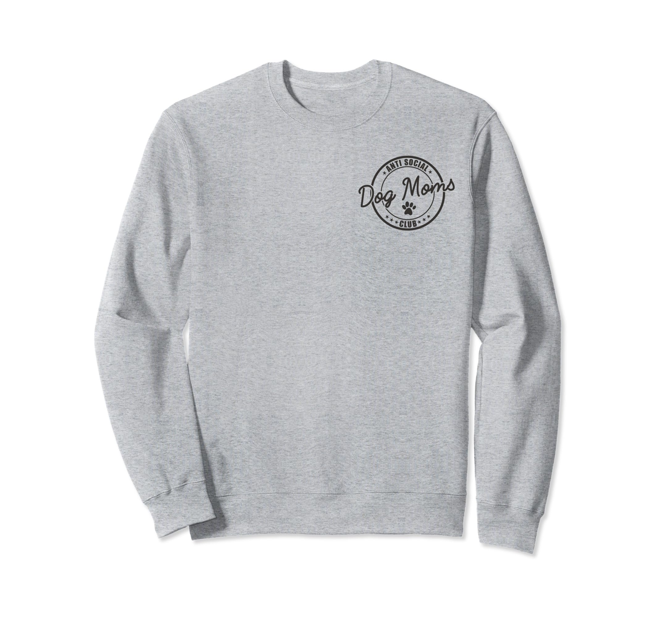 Anti Social Dog Moms Club Funny Sweatshirt - Unique Graphic Men Women - T-Shirt, Sweatshirt, Hoodie