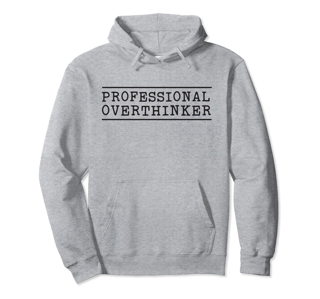 Professional Overthinker Hoodie - Casual Everyday Wear for Adults - T-Shirt, Sweatshirt, Hoodie