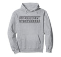 Professional Overthinker Hoodie - Casual Everyday Wear for Adults - T-Shirt, Sweatshirt, Hoodie