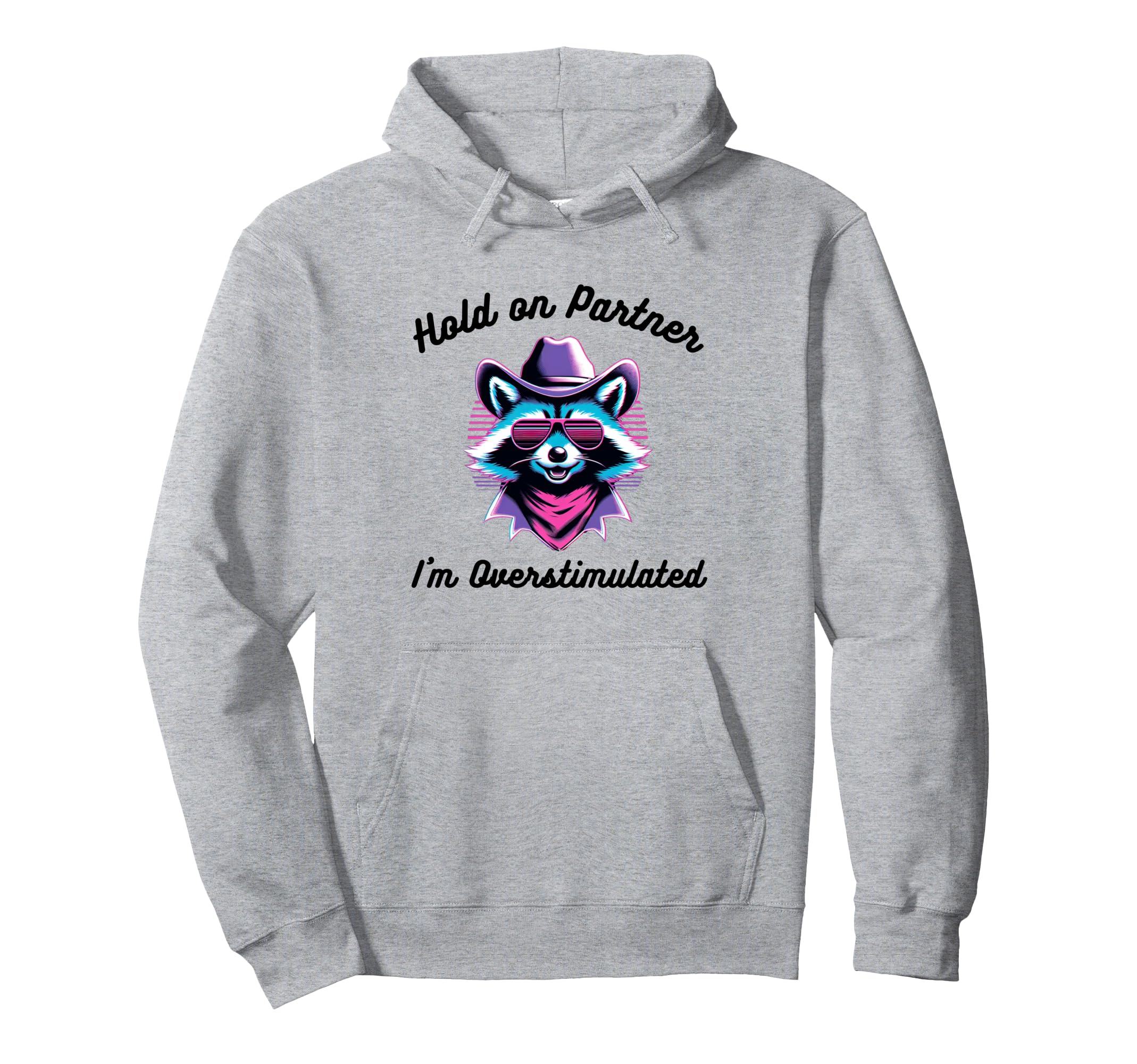 Hold Partner Im Overstimulated Funny Hoodie - Minimalist Print Unisex - T-Shirt, Sweatshirt, Hoodie