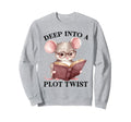 Deep Into Plot Twist Funny Sweatshirt - Aesthetic Graphic Unisex - T-Shirt, Sweatshirt, Hoodie